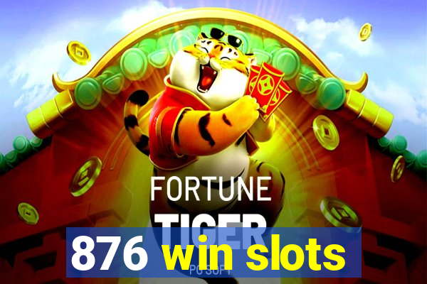 876 win slots